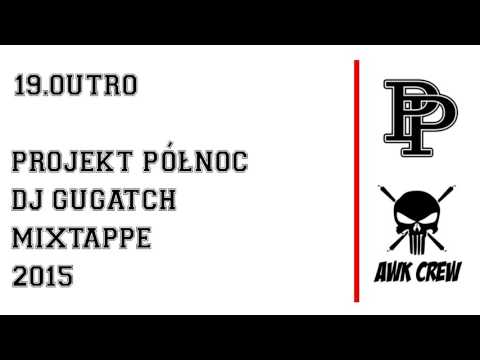19.PROJEKT PÓŁNOC x DJ GUGATCH - OUTRO
