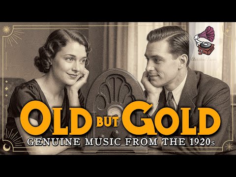 Old But Gold | GENUINE Music From The 1920s