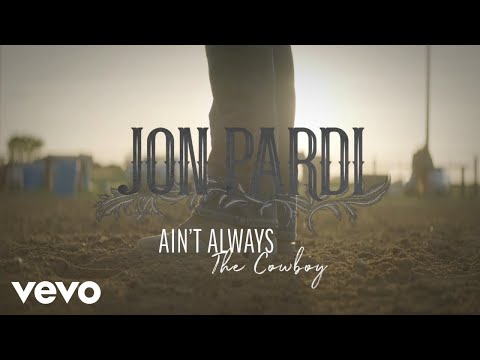 Ain't Always The Cowboy by Jon Pardi
