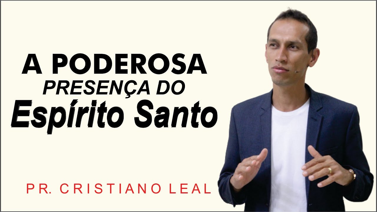 A PODEROSA PRESENÇA DO ESPÍRITO SANTO - PREGAÇÃO