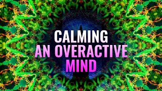 Calm Mind Music: Calm an Overactive Mind, Anxiety Relief Binaural Beats