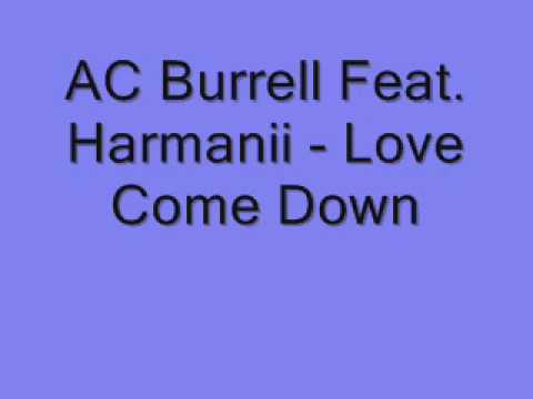 AC Burrell Feat. Harmanii - Love Come Down