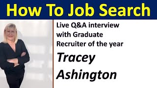 How To Job Search: Live Q&A Interview With Graduate Recruiter Of The Year Tracey Ashington