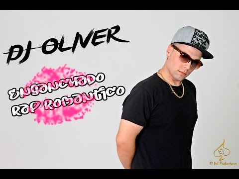 DJ Oliver - Enganchado Rap Romantico 2016