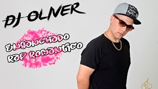 DJ Oliver - Enganchado Rap Romantico 2016