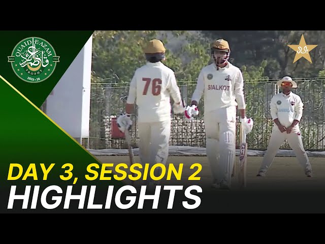 2nd Session Highlights | Bahawalpur Region vs Sialkot Region | Day 3 | QeAT 2025-26 | PCB | M2P1U