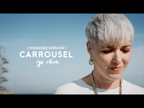 Carrousel - Je rêve (Nordsee Session)