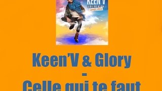 Keen&#39;V &amp; Glory - Celle qu&#39;il te faut (Lyric Vidéo)