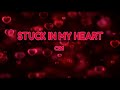 STUCK IN MY HEART C21 W LYRICS