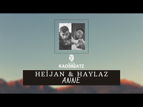 Heijan & Haylaz - Anne (Mix) Prod. By KaosBeatz