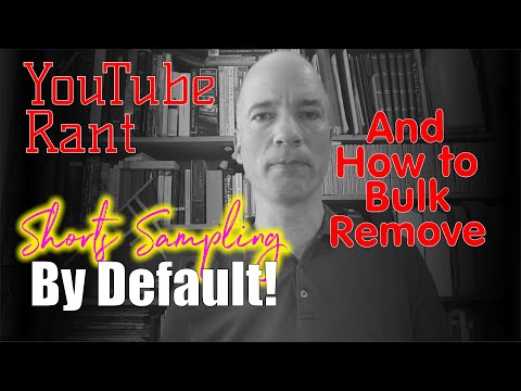 Rant: YouTube Shorts Sampling on by Default! (And how to Bulk Remove)