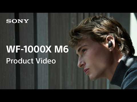 Sony Noise Cancelling Earbuds WF-1000XM6 Product Video | Sony Official