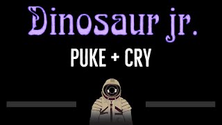 Dinosaur Jr • Puke + Cry (CC) 🎤 [Karaoke] [Instrumental Lyrics]