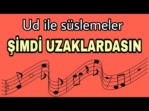 UD DERSİ 70 | ŞİMDİ UZAKLARDASIN - SÜSLEME ÖRNEKLİ | Zirgüle'li Suz'nak Makamı Anlatımı #uddersi #ud