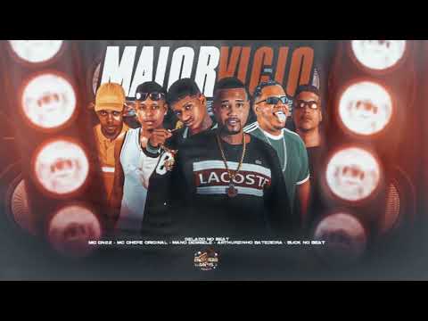 MAIOR VICIO - GELADO NO BEAT,MANO DEMBELE,ARTHURZINHO,MC CHEFE ORIGINAL,DUCK NO BEAT FEAT MC DN 22