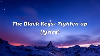 The Black Keys- Tighten up (lyrics)