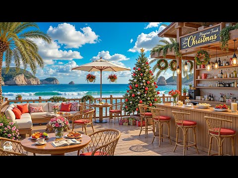 Christmas Seaside Cafe Ambience 🎄🌊 Elegant Bossa Nova Jazz Music & Ocean Waves for Energy the day