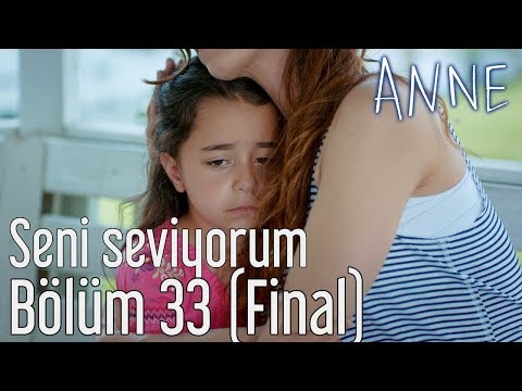 Anne 33. Bölüm (Final) - Seni Seviyorum