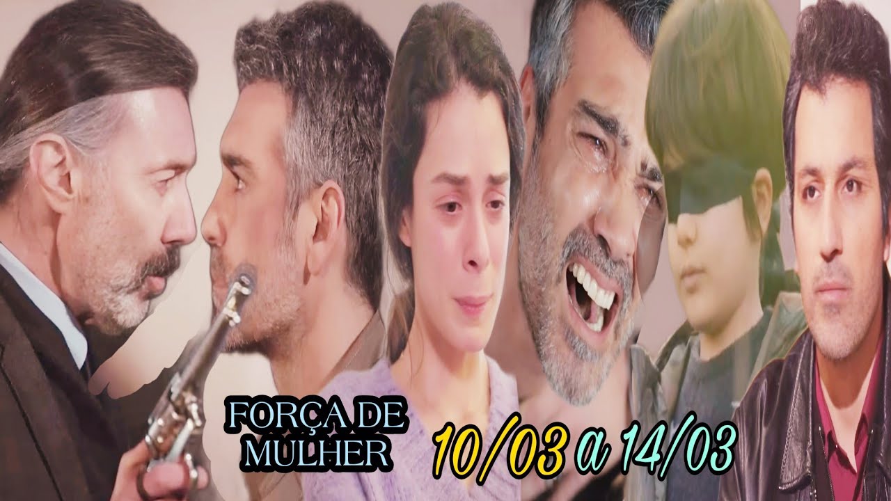 Força de Mulher - Resumo Semanal Completo de 10/03 a 14/03/25 - CAPITULO DE HOJE CAPÍTULOS DA SEMANA