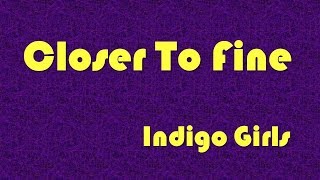 Closer To Fine .... Indigo Girls .... lyrics video