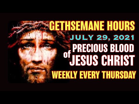 Gethsemane Hours - July 29, 2021 Weekly Devotion to the Precious Blood of Jesus Christ