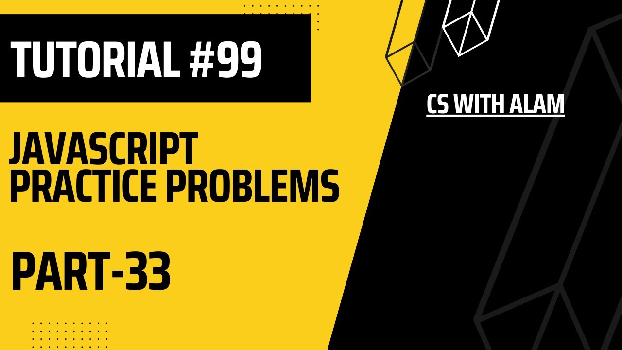 JavaScript Practice Problems | Part 33 | Web Development Tutorial #99