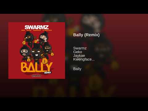 Swarmz - Bally ( Remix ) Geko , JayKae KwengFace  & 23 Unofficial