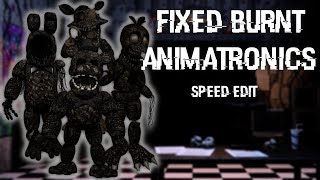 FNAF  Speed Edit Making Fixed Burnt Animatronics