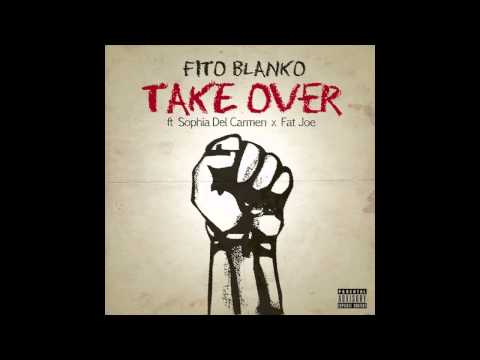 Fito Blanko - Take Over ft. Fat Joe & Sophia Del Carmen