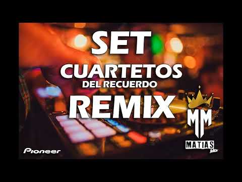 SET CUARTETOS DE RECUERDO REMIX = Dj MatiasMix
