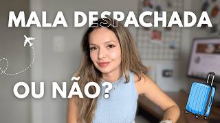 Despachar mala vale a pena? Ou é melhor só mala de bordo?