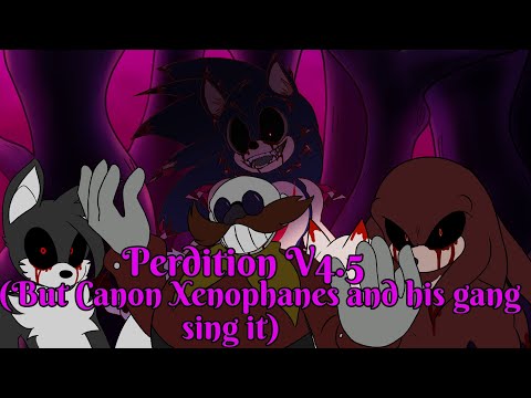 Perdition V4.5 (But Canon Xenophanes and his gang sing it) [Halloween Special]
