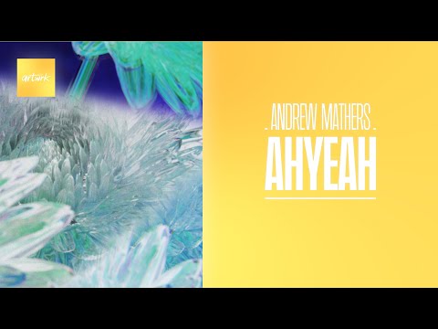 Andrew Mathers - Ahyeah (Official Audio) [artwrk]