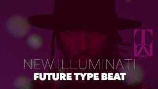 Future Type Beat &quot; New Illuminati &quot; | Prod. By @TrvpsWvvy | 2017