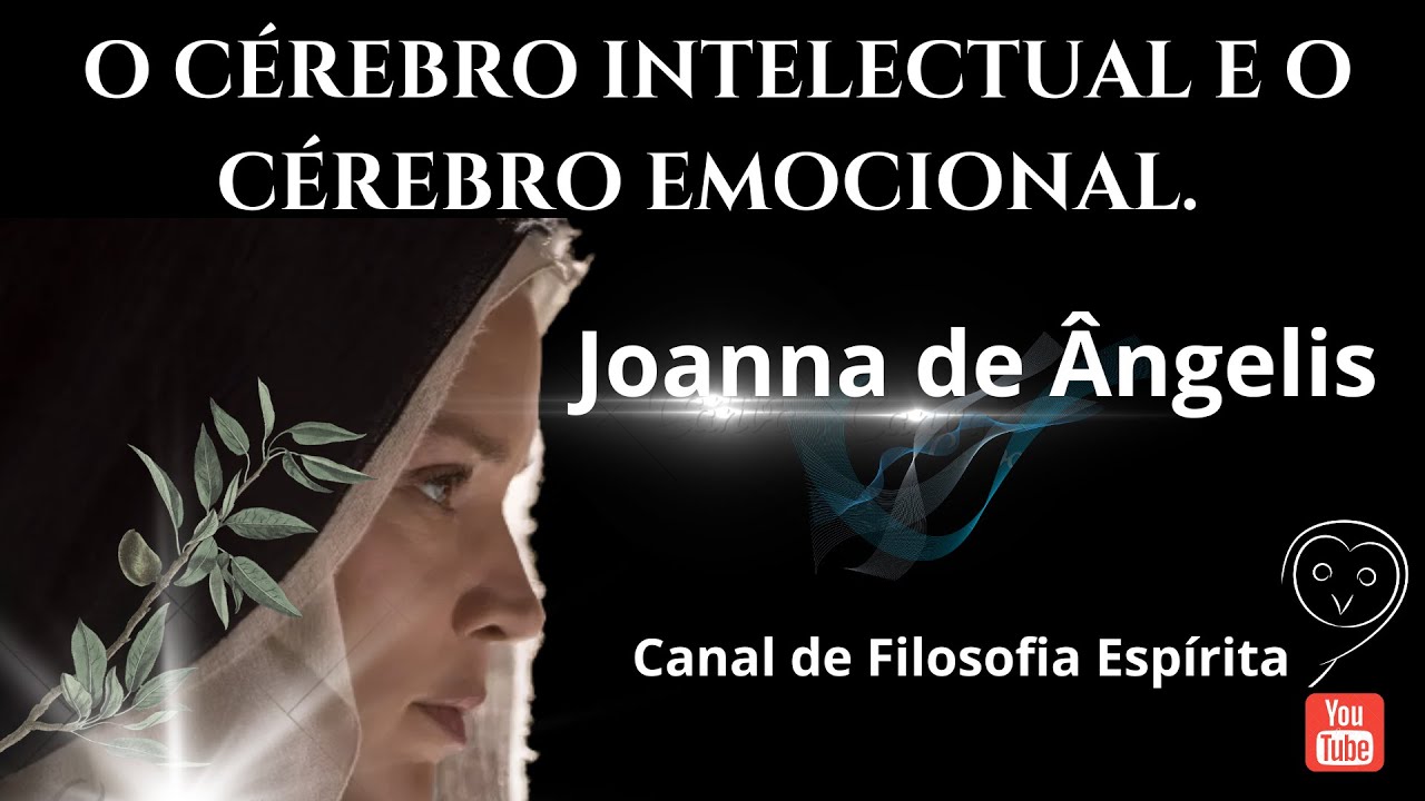 O CÉREBRO INTELECTUAL E O CÉREBRO EMOCIONAL. JOANNA DE ÂNGELIS