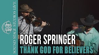 Roger Springer - &quot;Thank God for Believers&quot; - Live at the Well