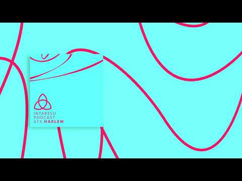 #MinimalHouse | Intaresu Podcast 073 - Harlem