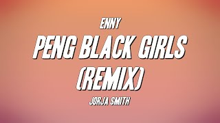 ENNY - Peng Black Girls (Remix) ft Jorja Smith (Ly