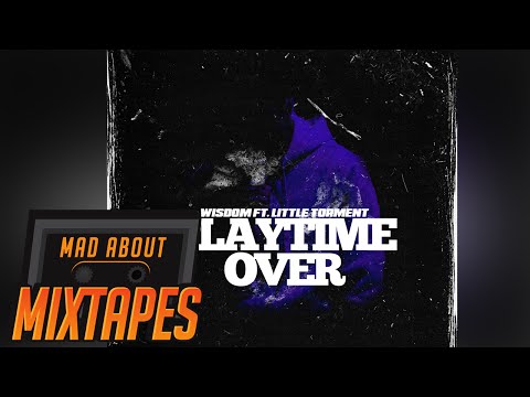Wisdom ft. Little Torment - Playtime Over | MadAboutMixtapes