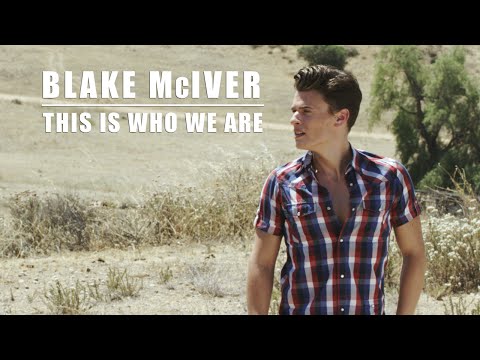 Blake McIver - This Is Who We Are (Official Music Video)