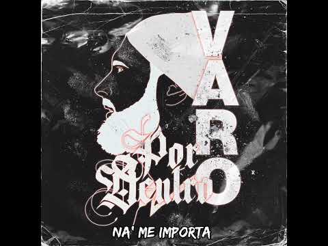 Varo ft Fran Desdecero - na' me importa [Por dentro]
