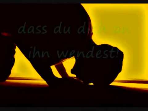 Du kannst nicht mehr  Allah ist stets mir DiR !