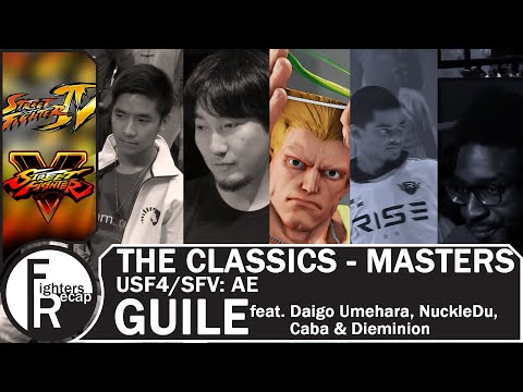 THE CLASSICS - MASTERS | GUILE feat. Daigo Umehara, NuckleDu, Caba & Dieminion[USF4/SFV: AE]