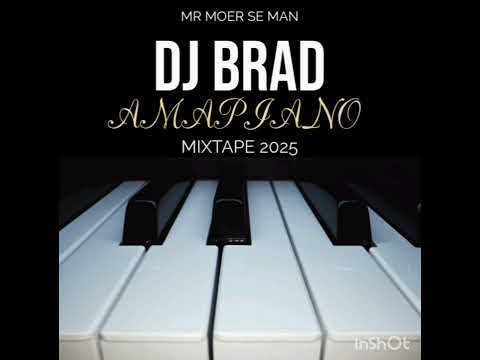 DJ BRAD AMAPIANO MIXTAPE 2025