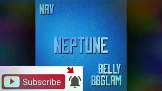 NAV - Neptune ft. Belly &amp; 88glam (Best Version) Remastered
