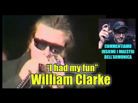 William Clarke "I had my fun" - Commentiamo insieme i maestri dell'armonica blues