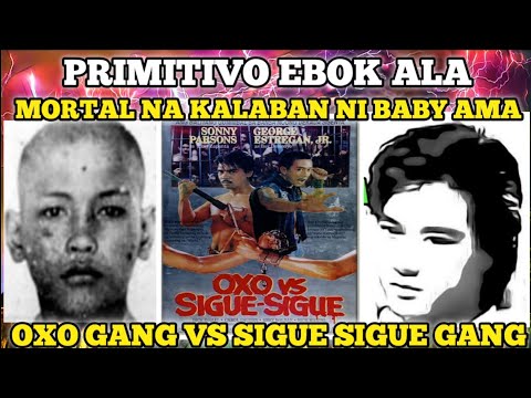 PRIMITIVO EBOK ALA NG OXO GANG MORTAL NA KALABAN NG SIGUE SIGUE GANG NI BABY AMA