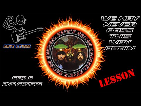 LESSON - We May Never Pass This Way Again by Seals & Crofts