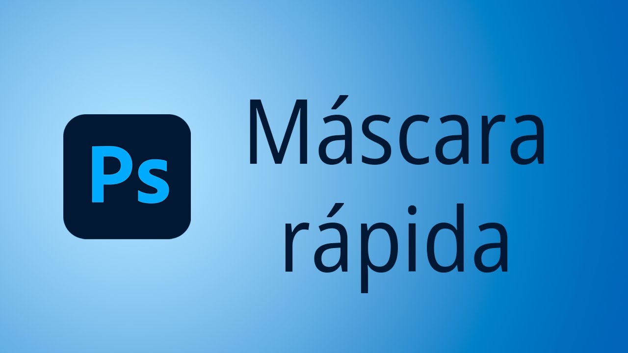 La MÁSCARA RÁPIDA en Photoshop
