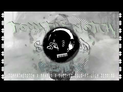 ToppaTheNotch X Mahalo X DLMT So Cold ft Lily Denning